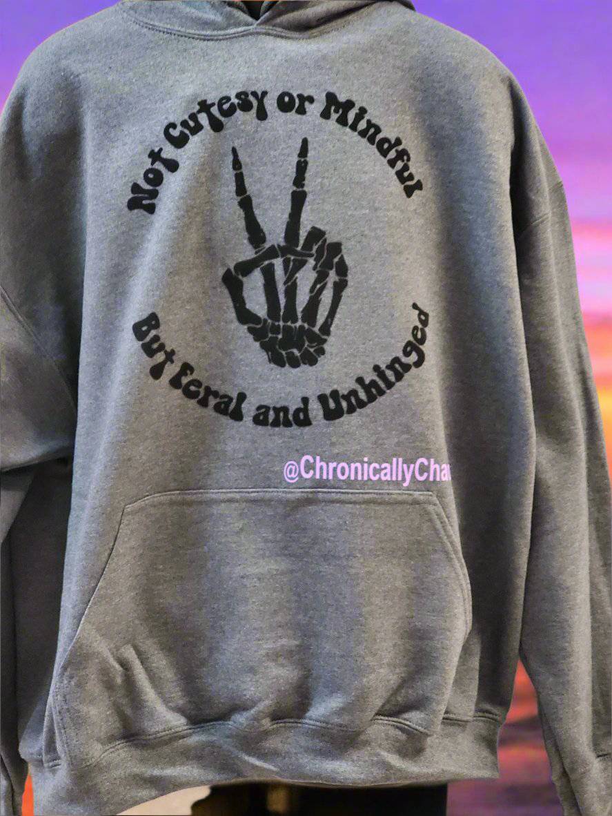Chronic, Chaotic, Feral, and Unhinged not Cutesy or Mindful - Top Drop Viral