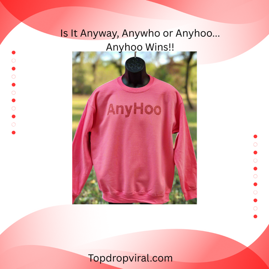 Anyhoo! Southern Way of Saying Whatever - Top Drop Viral
