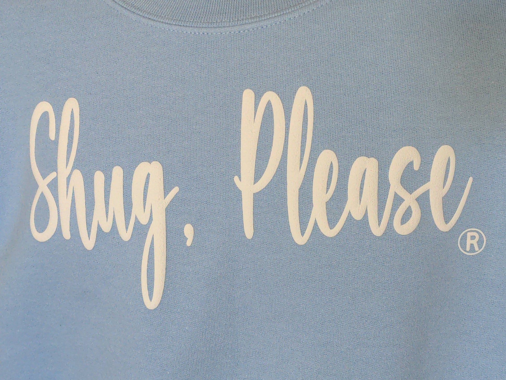 Light Blue with White Soft Flock Vinyl, Show Your Southern Attitude with Shug, Please (R) Unisex Crew Neck Sweatshirt - Top Drop Viral