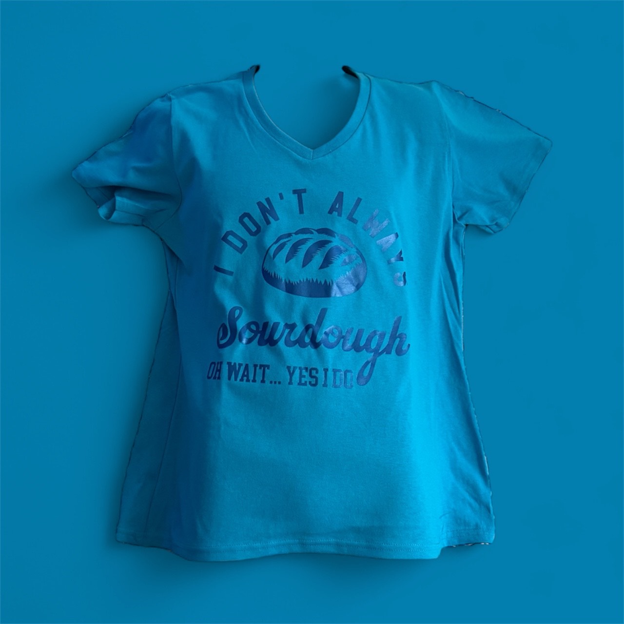 I Don't Always Sourdough T-Shirt - Top Drop Viral