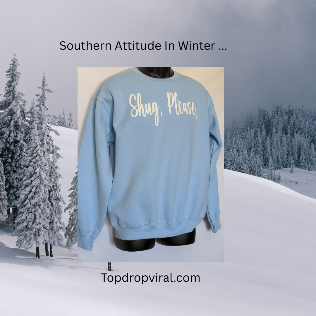 Light Blue with White Soft Flock Vinyl, Show Your Southern Attitude with Shug, Please (R) Unisex Crew Neck Sweatshirt - Top Drop Viral
