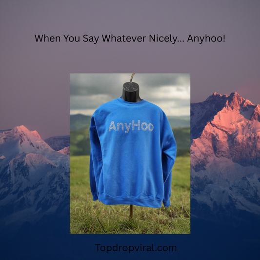 ANYHOO... A REAL SOUTHERN WHATEVER - Top Drop Viral