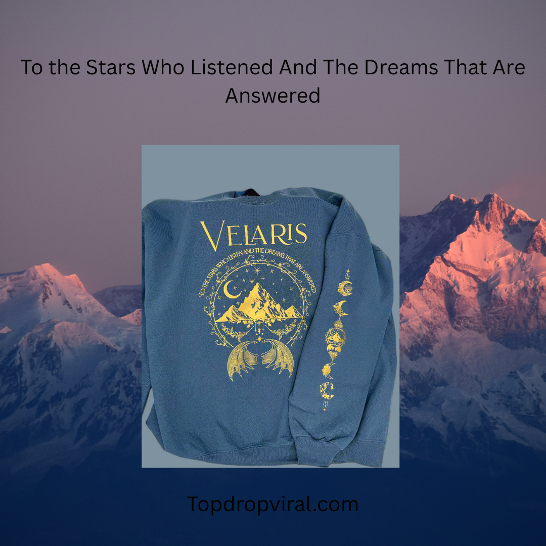 Velaris... To the Stars Who Listened And The Dreams That Are Answered - Top Drop Viral