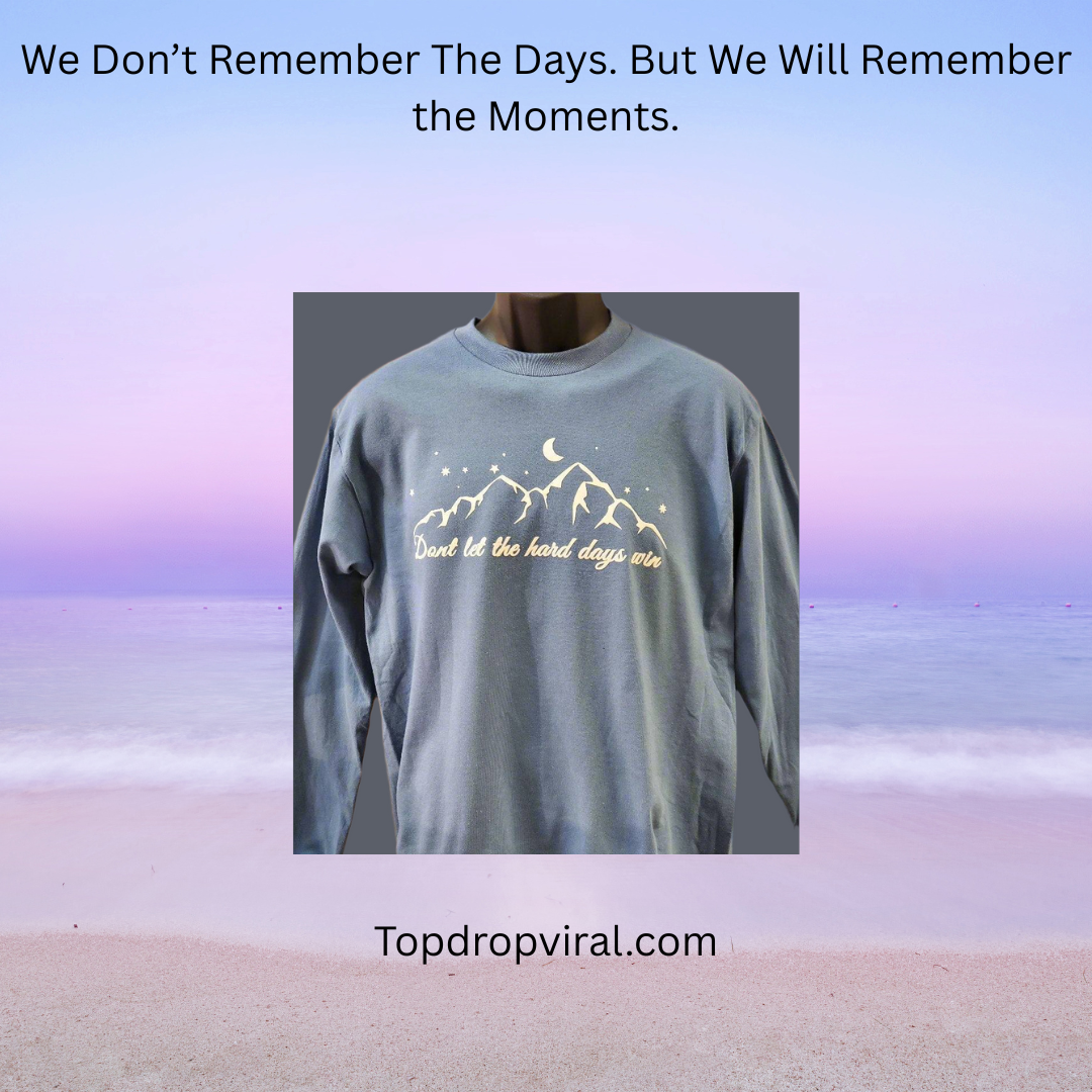 Don't Let the Hard Days Win... Perfect For Those Days When Things Just Don't Go Your Way - Top Drop Viral