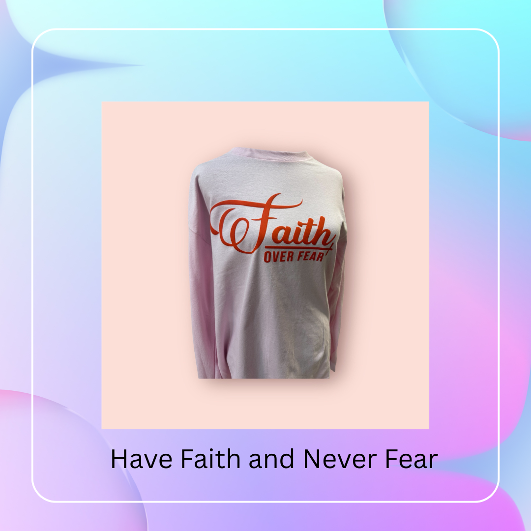 Faith Over Fear Long Sleeve T-Shirt - Top Drop Viral